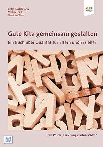 Gute Kita gemeinsam gestalten: Ein Buch über Qualität für Eltern und Erzieher