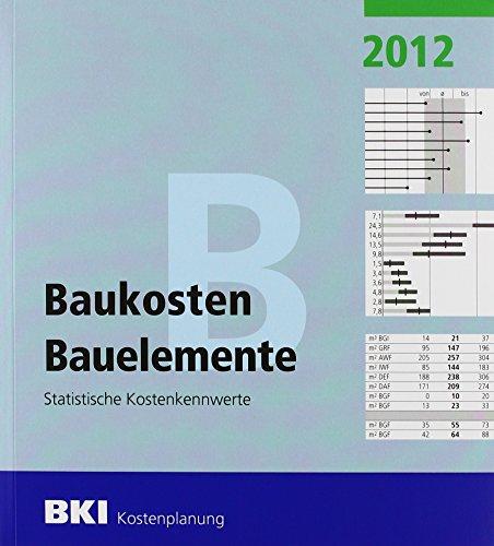 BKI Baukosten 2012 Teil 2 -  Statistische Kostenkennwerte Bauelemente