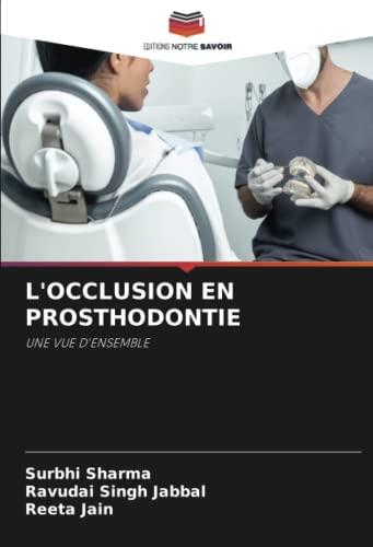 L'OCCLUSION EN PROSTHODONTIE: UNE VUE D'ENSEMBLE