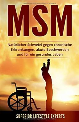 MSM: Natürlicher Schwefel gegen chronische Erkrankungen, akute Beschwerden und für ein gesundes Leben