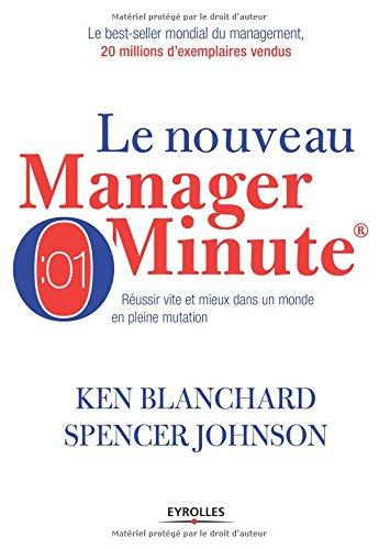 Le nouveau manager minute : réussir vite et mieux dans un monde en pleine mutation