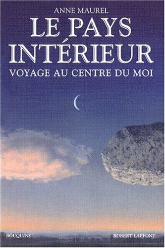 Le pays intérieur : voyage au centre du moi : anthologie de penseurs européens (1770-1936)