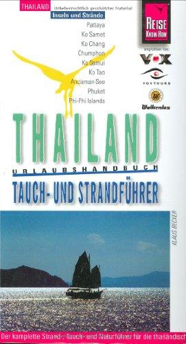 Reise Know-How Thailand Tauch- und Strandführer: Der komplette Strand-, Tauch- und Naturführer für die thailändischen Küsten und Meeresgebiete