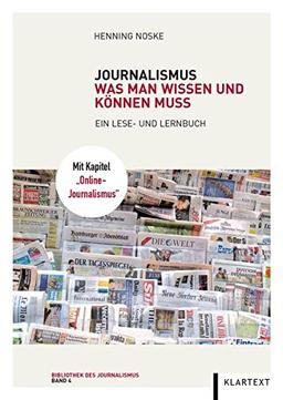 Journalismus: Was man wissen und können muss: Ein Lese- und Lernbuch (Bibliothek des Journalismus)