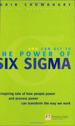 Power of Six Sigma: An Inspiring Tale of How Six Sigma Is Transforming the Way We Work