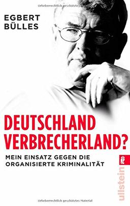 Deutschland, Verbrecherland?: Mein Einsatz gegen die organisierte Kriminalität