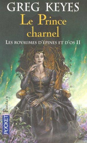 Les royaumes d'épines et d'os. Vol. 2. Le prince charnel