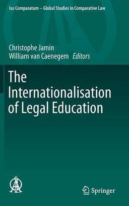 The Internationalisation of Legal Education (Ius Comparatum - Global Studies in Comparative Law)