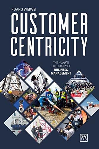 Customer Centricity: The Huawei Philosophy of Business Management