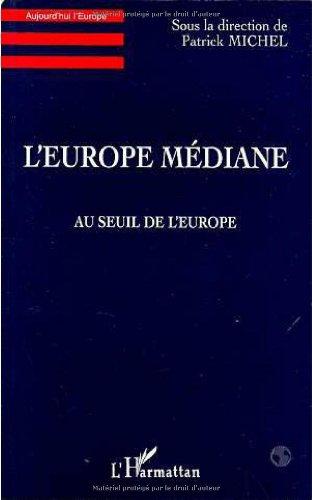 L'Europe médiane: Au seuil de l'Europe