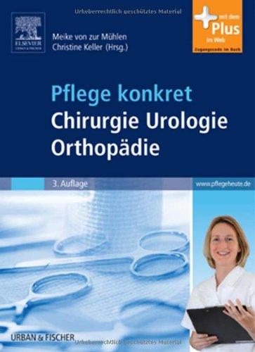 Pflege konkret Chirurgie Orthopädie Urologie: mit www.pflegeheute.de-Zugang