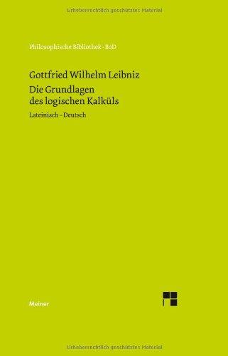 Die Grundlagen des logischen Kalküls: Fundamenta calculi logici. Lateinisch - deutsch