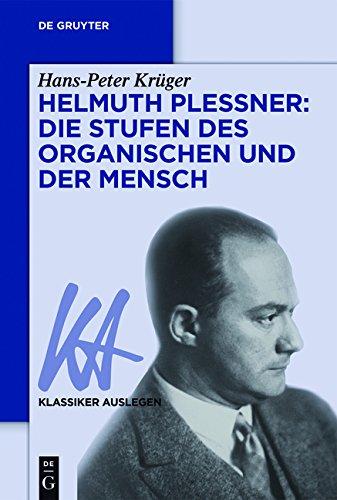 Helmuth Plessner: Die Stufen des Organischen und der Mensch (Klassiker Auslegen, Band 65)