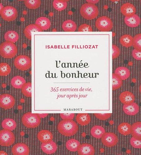 L'année du bonheur : 365 exercices de vie, jour après jour