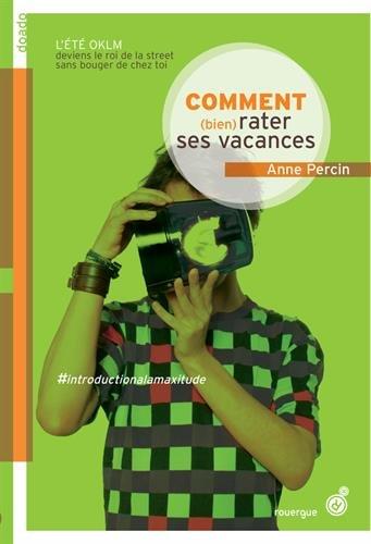 Le vaste monde. Vol. 1. Comment (bien) rater ses vacances