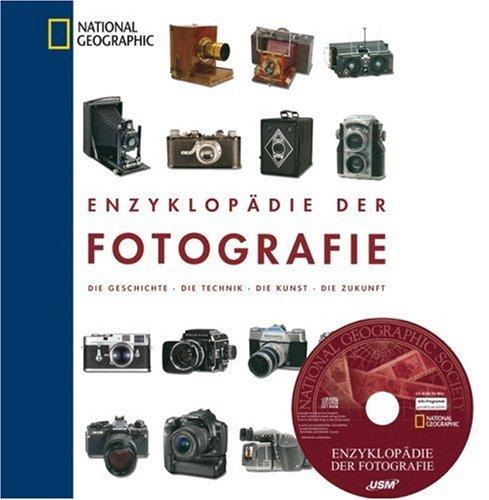 Enzyklopädie der Fotografie mit CD-Rom: Die Geschichte - Die Technik - Die Kunst - Die Zukunft