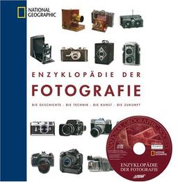 Enzyklopädie der Fotografie mit CD-Rom: Die Geschichte - Die Technik - Die Kunst - Die Zukunft