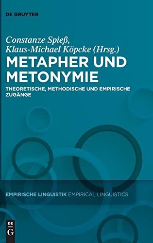 Metapher und Metonymie: Theoretische, methodische und empirische Zugänge (Empirische Linguistik / Empirical Linguistics, 1)