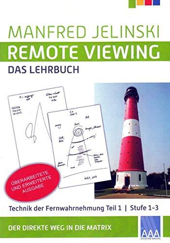 Remote Viewing - das Lehrbuch Teil 1: Technik der Fernwahrnehmung Stufe 1-3 (Remote Viewing - das Lehrbuch Teil 1-4)