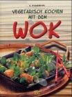 Vegetarisch kochen mit dem Wok