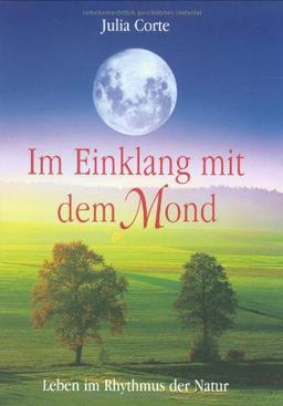 Im Einklang mit dem Mond: Leben im Rhythmus der Natur