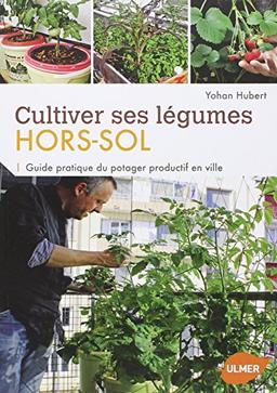 Cultiver ses légumes hors-sol : guide pratique du potager productif en ville