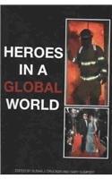 Heroes In A Global World (Hampton Press Communication)