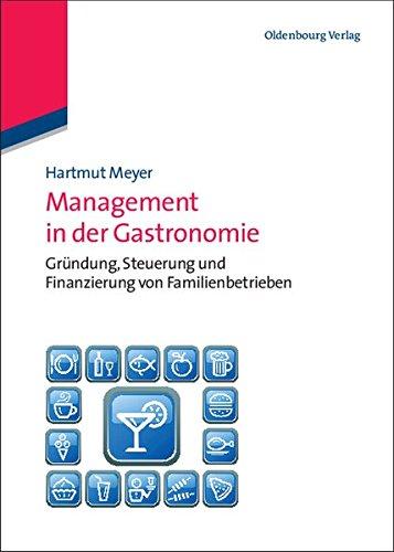 Management in der Gastronomie: Gründung, Steuerung und Finanzierung von Familienbetrieben