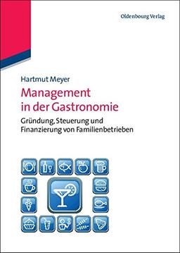 Management in der Gastronomie: Gründung, Steuerung und Finanzierung von Familienbetrieben