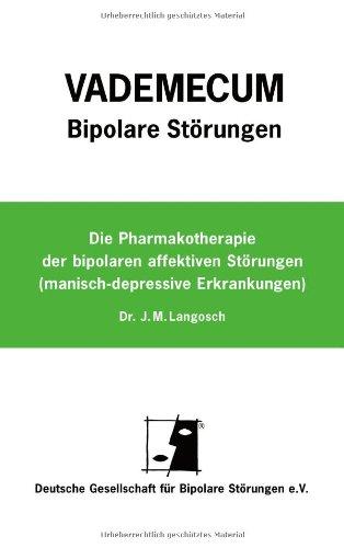 Vademecum Bipolare Störungen: Die Pharmakotherapie der bipolaren affektiven Störungen (manisch-depressive Erkrankung)