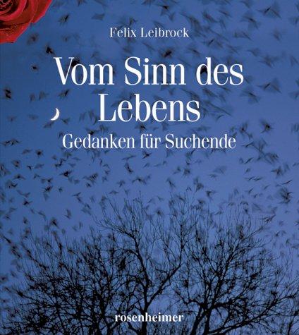 Vom Sinn des Lebens: Gedanken für Suchende