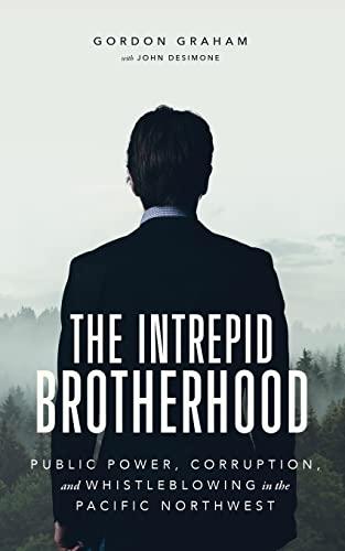 The Intrepid Brotherhood: Public Power, Corruption, and Whistleblowing in the Pacific Northwest