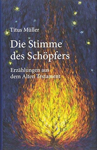 Die Stimme des Schöpfers: Erzählungen aus dem Alten Testament.