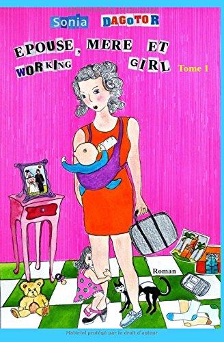 Epouse, mere et working girl: TOME 1