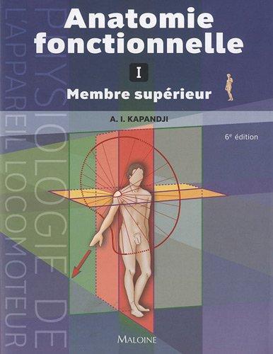 Physiologie articulaire. Vol. 1. Epaule, coude, prono-supination, poignet, main