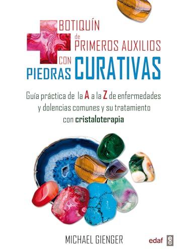 Botiquín de primeros auxilios con piedras curativas : guía práctica de la A a la Z de enfermedades y dolencias comunes y su tratamiento con cristaloterapia (Nueva Era)