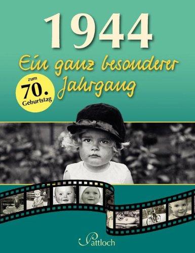 1944: Ein ganz besonderer Jahrgang: zum 70. Geburtstag