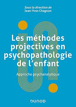 Les méthodes projectives en psychopathologie de l'enfant : approche psychanalytique