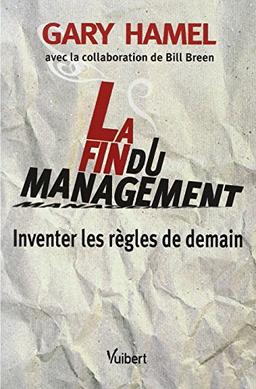 La fin du management : inventer les règles de demain