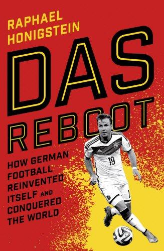 Das Reboot: How German Football Reinvented Itself and Conquered the World