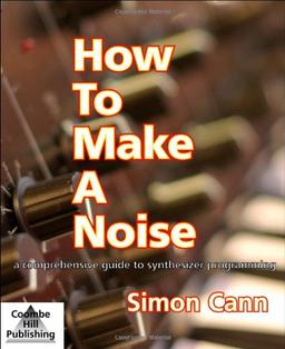 How to Make a Noise: A Comprehensive Guide to Synthesizer Programming