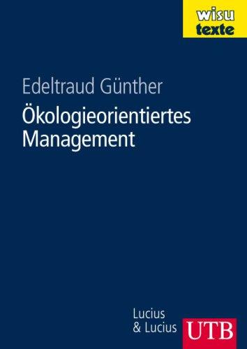 Ökologieorientiertes Management: Um(weltorientiert)-denken in der BWL