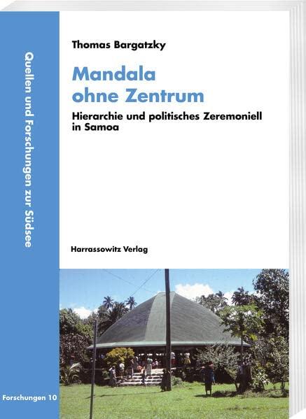 Mandala ohne Zentrum: Hierarchie und politisches Zeremoniell in Samoa (Quellen und Forschungen zur Südsee, Reihe B: Forschungen)