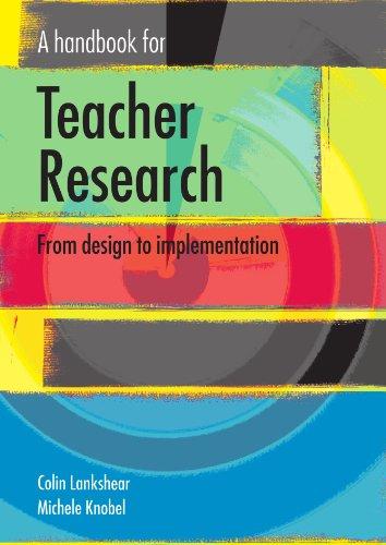 A handbook for teacher research: From Design to Implementation