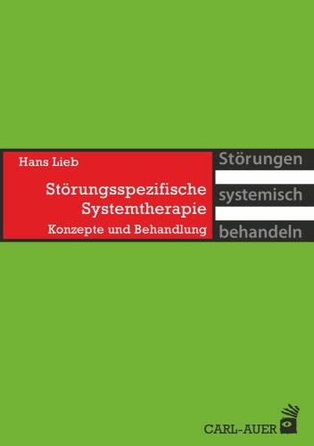 Störungsspezifische Systemtherapie: Konzepte und Behandlung