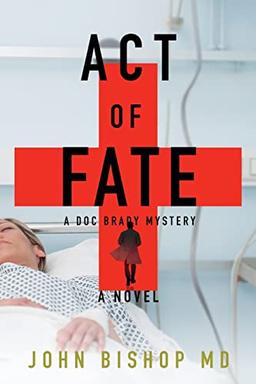 Act of Fate: A Medical Thriller (A Doc Brady Mystery, Band 5)