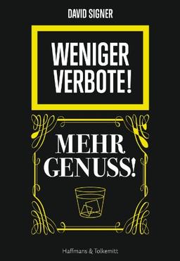 Weniger Verbote! Mehr Genuss!: Ein Aufruf gegen die Entmündigung