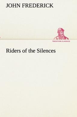 Riders of the Silences (TREDITION CLASSICS)