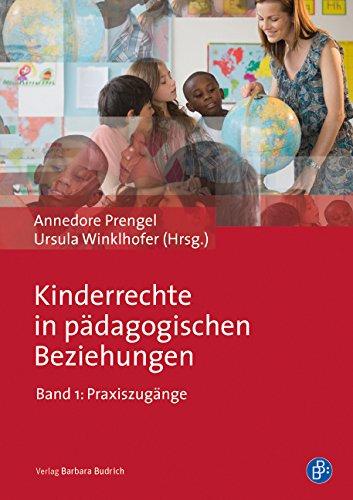 Kinderrechte in pädagogischen Beziehungen: Band 1: Praxiszugänge