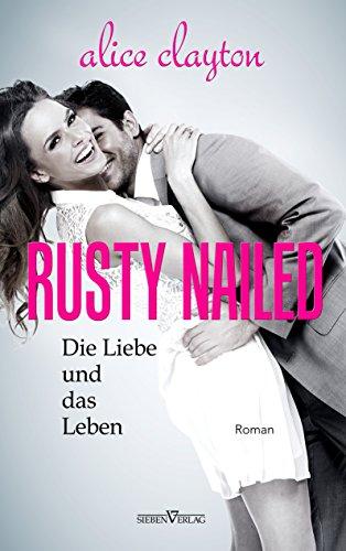 Rusty Nailed - Die Liebe und das Leben: The Cocktail Series 02